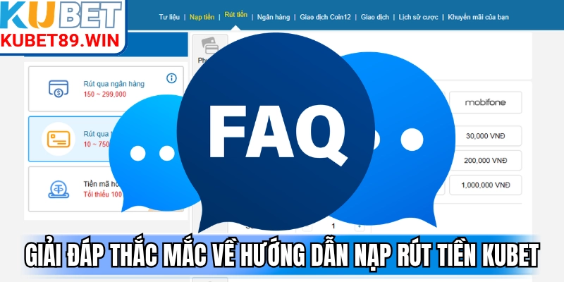 Giải đáp thắc mắc về hướng dẫn nạp rút tiền Kubet