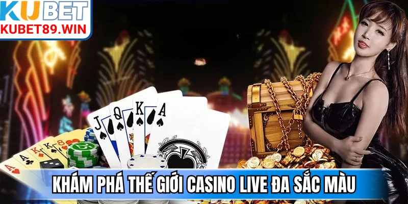 Khám phá thế giới Casino Live đa sắc màu