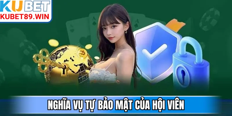 Nghĩa vụ tự bảo mật của hội viên