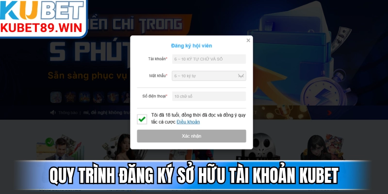 Quy trình đăng ký sở hữu tài khoản Kubet