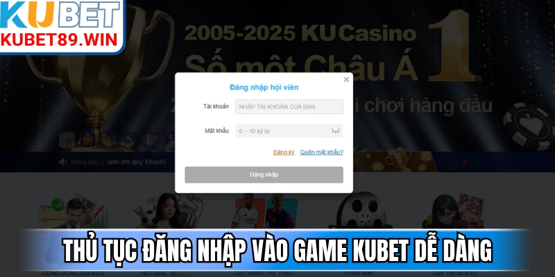Thủ tục đăng nhập vào game Kubet dễ dàng