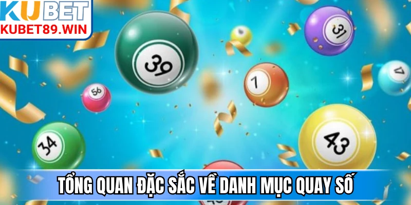 Tổng quan đặc sắc về danh mục quay số