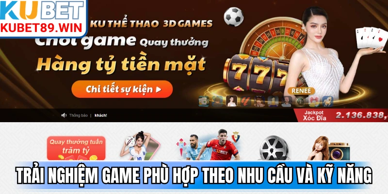Trải nghiệm game phù hợp theo nhu cầu và kỹ năng